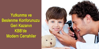 Yutkunma ve Beslenme Konforunuzu Geri Kazanın: KBB'de Modern Cerrahiler
